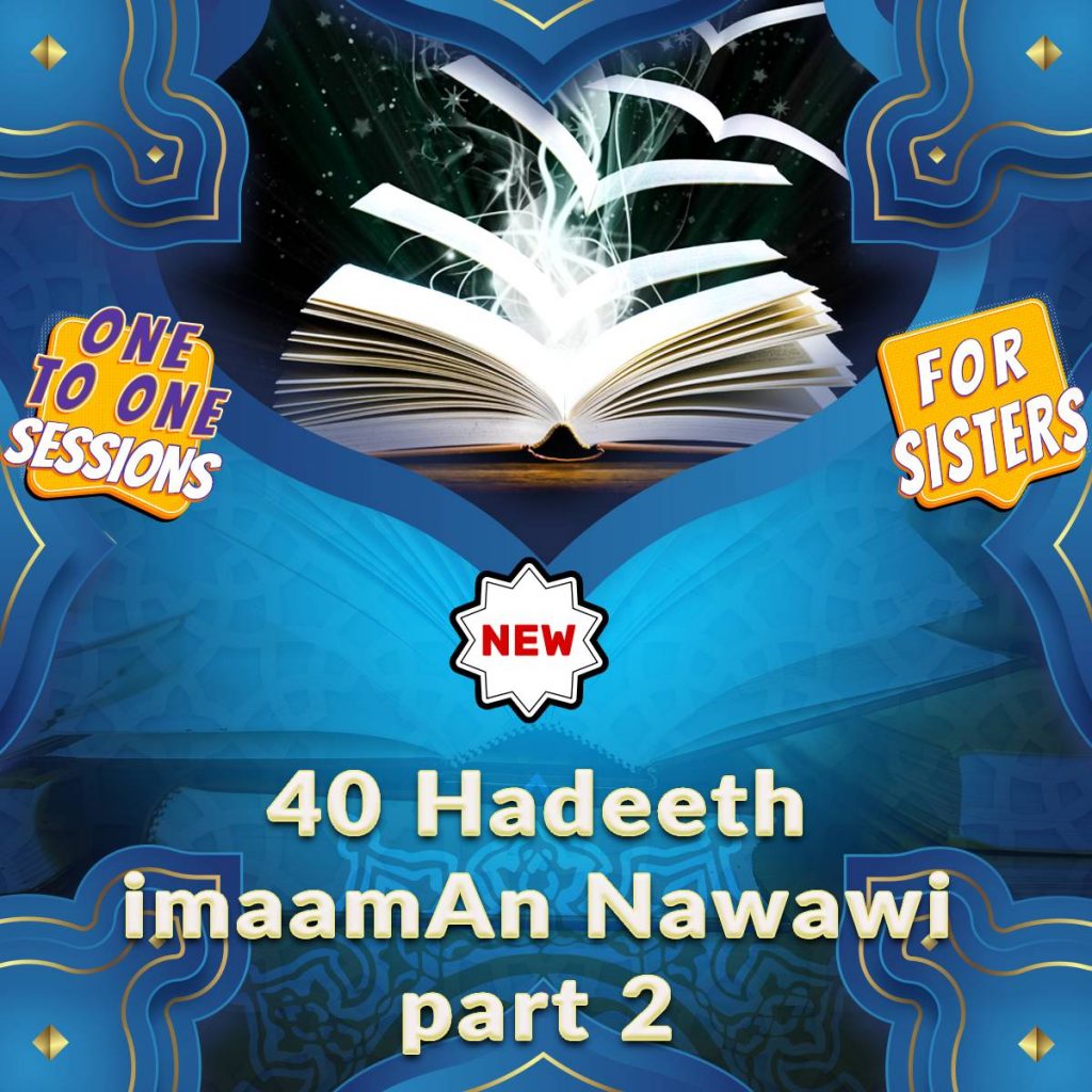 One-to-One Session: Hadeeth (Part 2) 40 Hadeeth of Imaam An Nawawi (sisters) 