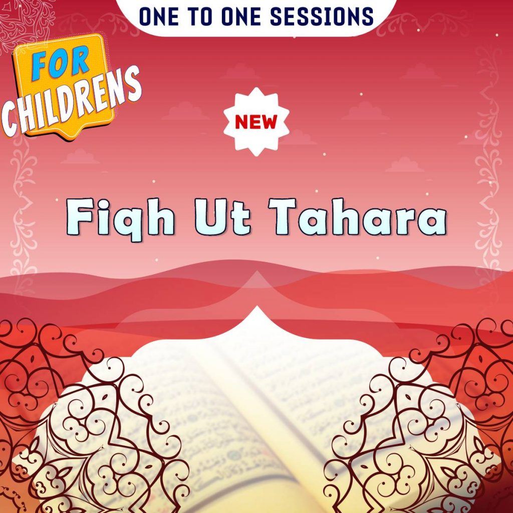 one to one Session: Fiqh UT Tahara (for Childrens 7-12 years old)  Islamic Jurisprudence