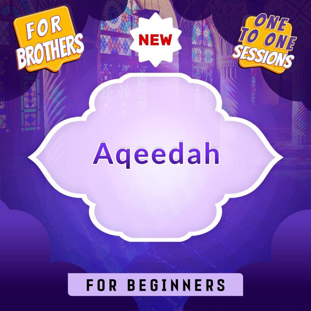 One to One  Sessions: Aqeedah (Islamic Creed) Beginners course (for Brothers)