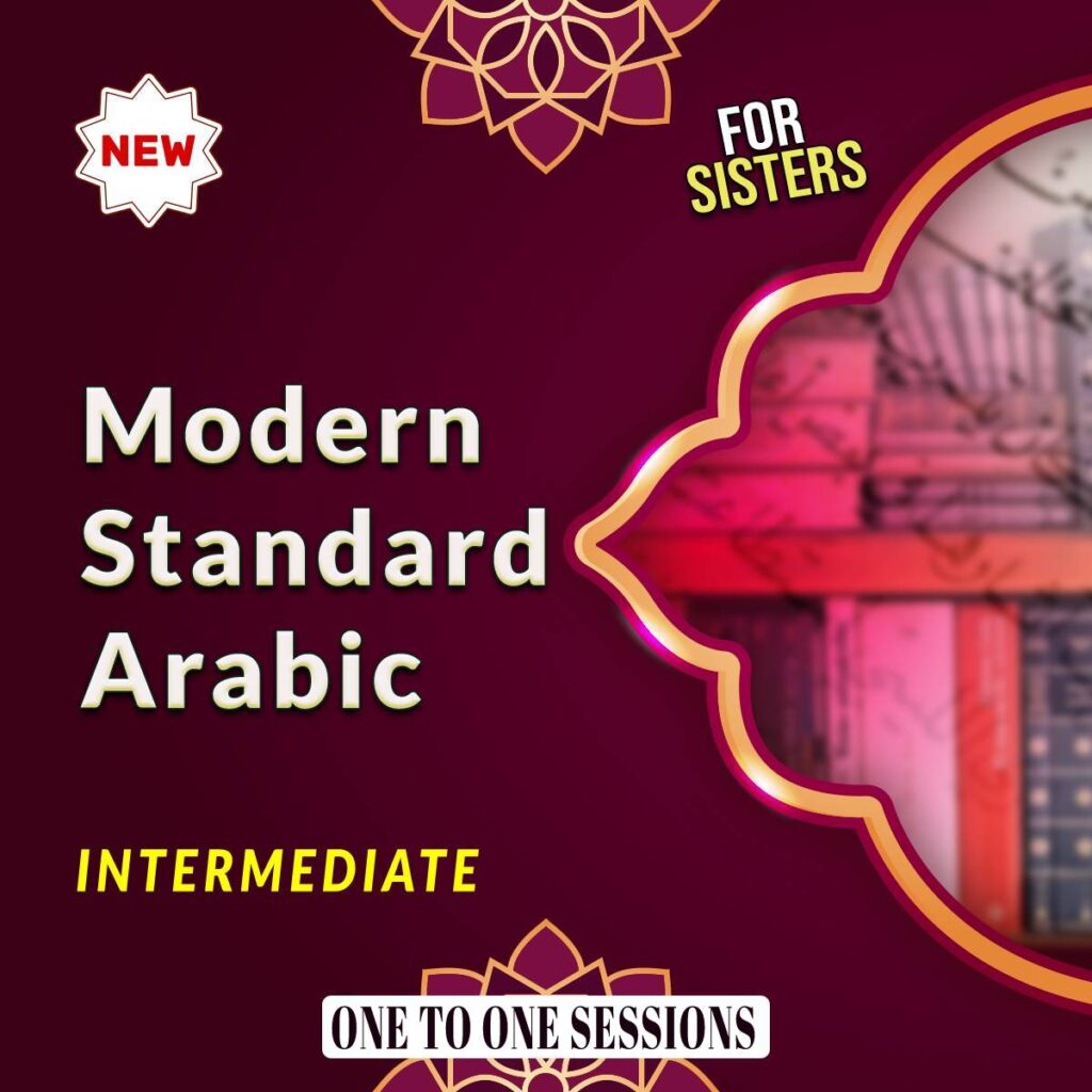 One to One  Session: Modern Standard Arabic Intermediate (for Sisters)